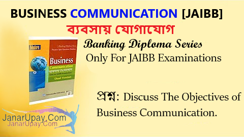 Discuss The Objectives of Business Communication.